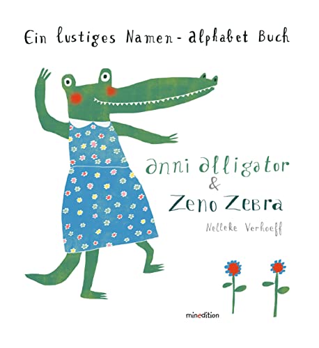 Anni Alligator & Zeno Zebra: Ein lustiges Namen-Alphabet-Buch von MINEDITION